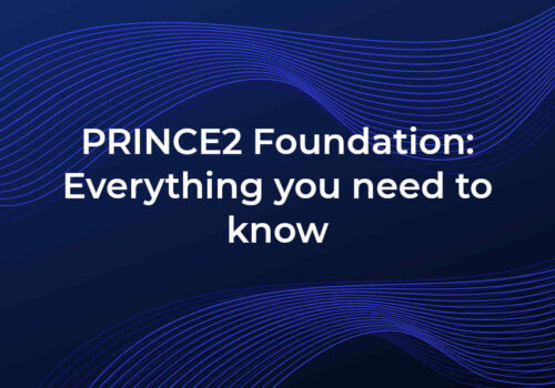  Everything You Need to Know About PRINCE2